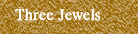 Three Jewels